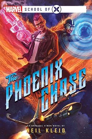 The Phoenix Chase: A Marvel: School of X Novel by Neil Kleid