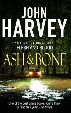 Ash & Bone by John Harvey