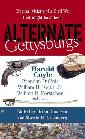 Alternate Gettysburgs by Brian M. Thomsen, Martin H. Greenberg