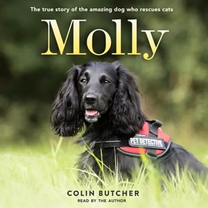 Molly: The True Story of the Amazing Dog Who Rescues Cats by Colin Butcher