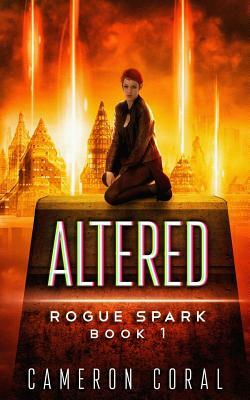 Altered: A Dystopian Sci-Fi Novel by Cameron Coral