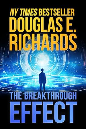 The Breakthrough Effect: A Science-Fiction Thriller by Douglas E. Richards