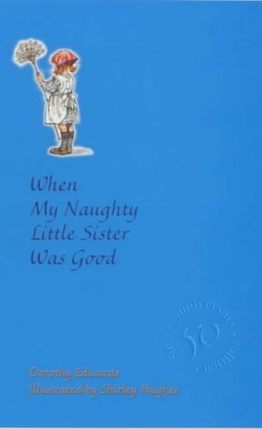 When My Naughty Little Sister Was Good by Dorothy Edwards, Shirley Hughes