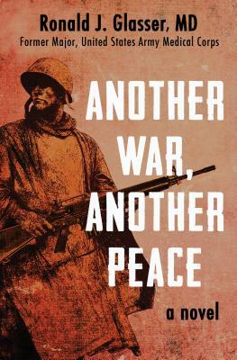 Another War, Another Peace by Ronald J. Glasser