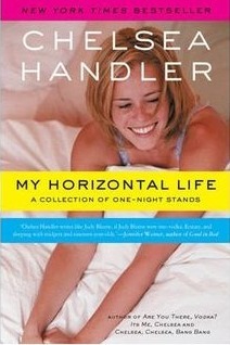 My Horizontal Life: A Collection of One-Night Stands by Chelsea Handler