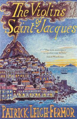 The Violins of Saint Jacques by Simon Winchester, Patrick Leigh Fermor