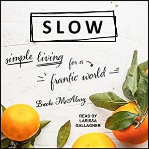 Slow Lib/E: Simple Living for a Frantic World by Brooke McAlary