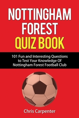 Nottingham Forest Quiz Book by Chris Carpenter