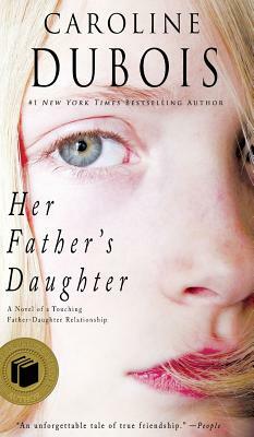 Her Father's Daughter: A Novel of a Touching Father-Daughter Relationship by Caroline DuBois