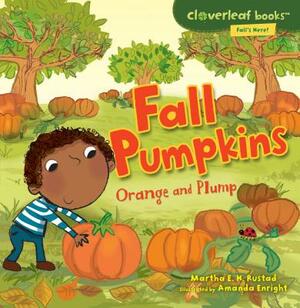 Fall Pumpkins: Orange and Plump by Martha E.H. Rustad