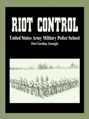 Riot Control by U. S. Army Military Police School