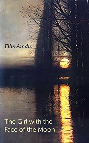 The Girl with the Face of the Moon by Ellis Amdur