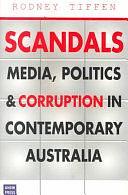 Scandals: Media, Politics &amp; Corruption in Contemporary Australia by Rodney Tiffen