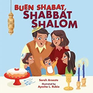Buen Shabat, Shabbat Shalom by Sarah Aroeste, Ayesha L. Rubio