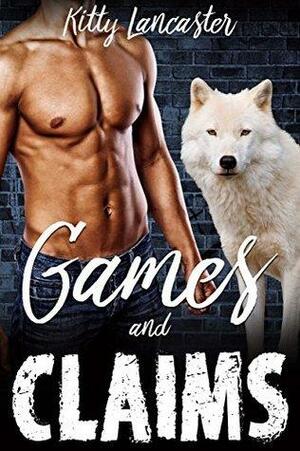Games and Claims: Paranormal BBW Wolf Shifter Erotica by Kitty Lancaster