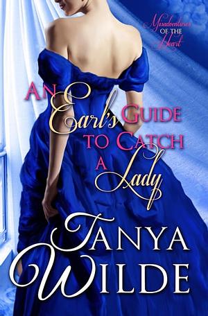 An Earl's Guide to Catch a Lady by Tanya Wilde