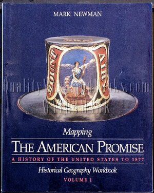 Mapping the American Promise: Historical Geography Workbook, Volume I by James L. Roark, Mark Newman