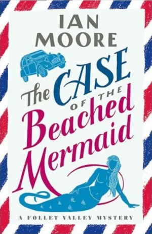 The Case of the Beached Mermaid by Ian Moore