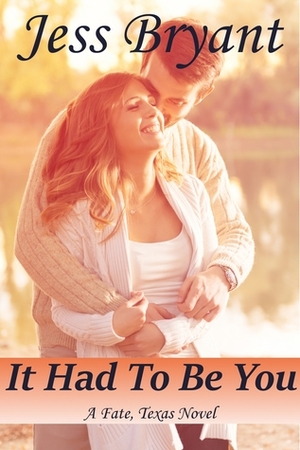 It Had to Be You by Jess Bryant