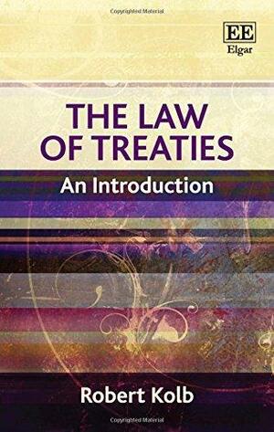 The Law of Treaties: An Introduction by Robert Kolb