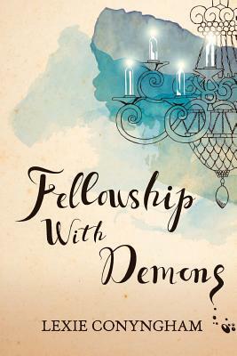 Fellowship with Demons by Lexie Conyngham