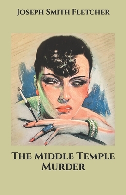 The Middle Temple Murder by Joseph Smith Fletcher