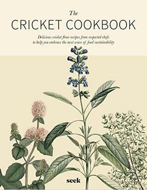 The Cricket Cookbook: Delicious cricket flour recipes from respected chefs to help you embrace the next wave of food sustainability by Erika Joyce, Ghazalle Badiozamani, Molly Cichy, Robyn Shapiro