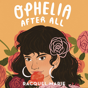 Ophelia After All by Racquel Marie