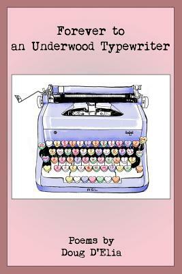 Forever to an Underwood Typewriter by Doug Delia