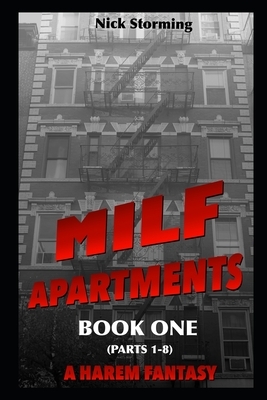 MILF Apartments: Book One (Parts 1-8) (A Harem Fantasy) by Nick Storming