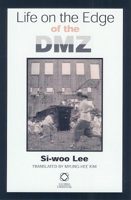 Life on the Edge of the DMZ by Si-Woo Lee