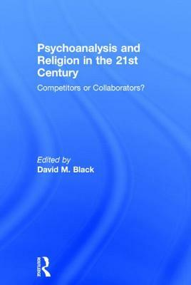 Psychoanalysis and Religion in the 21st Century: Competitors or Collaborators? by 