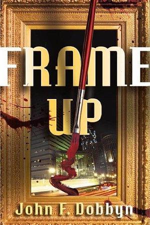 Frame-Up: A Knight and Devlin Thriller by John F. Dobbyn, John F. Dobbyn