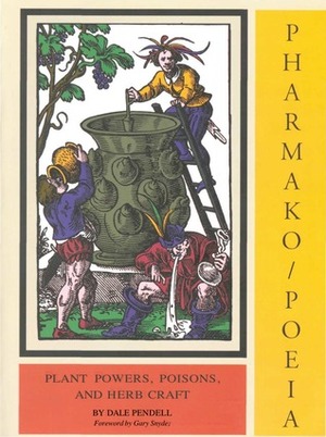 Pharmako/Poeia: Plant Powers, Poisons, and Herbcraft by Dale Pendell, Gary Snyder