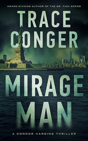 Mirage Man: A Connor Harding Thriller by Trace Conger, Trace Conger