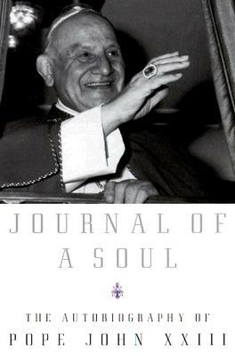Journal of a Soul: The Autobiography of Pope John XXIII by Pope John XXIII