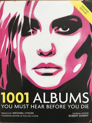 1001 Albums You Must Hear Before You Die by Robert Dimery