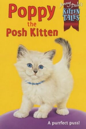 Poppy the Posh Kitten by Jenny Dale