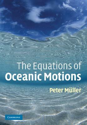 The Equations of Oceanic Motions by Peter M. Ller, Peter Muller