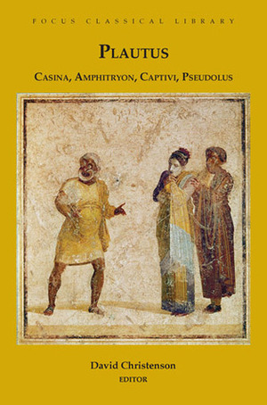 Plautus: Four Plays: Casina, Amphitryon, Captivi and Pseudolus by David Christenson, Plautus