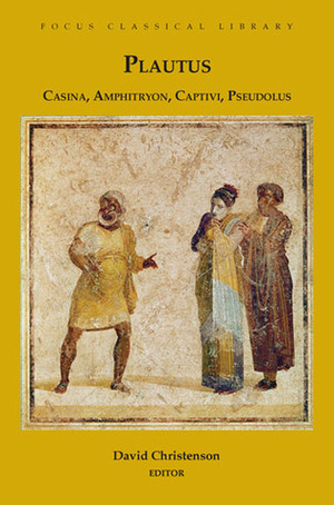 Plautus: Four Plays: Casina, Amphitryon, Captivi and Pseudolus by Plautus, David Christenson