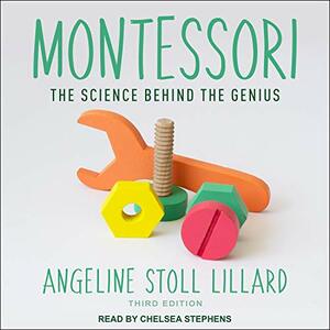 Montessori: The Science Behind the Genius by Angeline Stoll Lillard