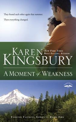 A Moment of Weakness by Karen Kingsbury