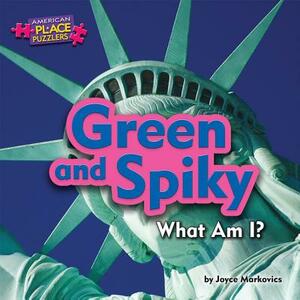Green and Spiky: What Am I? by Joyce L. Markovics