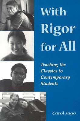 With Rigor for All: Teaching the Classics to Contemporary Students by James Strickland, Carol Jago