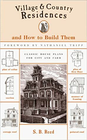 Village & Country Residences: And How to Build Them by Stephen J. Ethier, Samuel Burrage Reed, Nathaniel Tripp