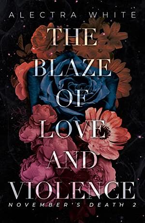 The  Blaze of Love and Violence by Alectra White
