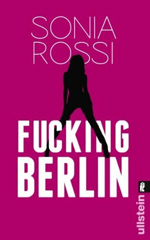 Fucking Berlin: Studentin und Teilzeit-Hure (German Edition) by Sonia Rossi
