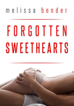 Forgotten Sweethearts by Melissa Bender