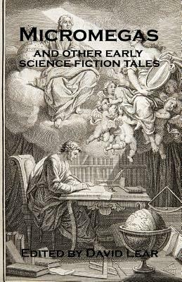 Micromegas and Other Early Science Fiction Tales by David Lear